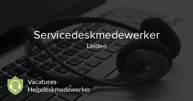 Servicedeskmedewerker vacature Leiden